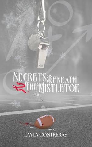 Secrets Beneath the Mistletoe by Layla Contreras