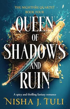 Queen of Shadows and Ruin: A spicy and thrilling fantasy romance by Nisha J Tuli