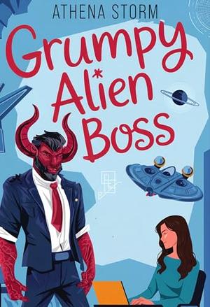 Grumpy Alien Boss by Athena Storm