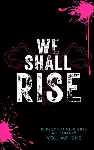 We Shall Rise by Unleashing Darkness Publishing
