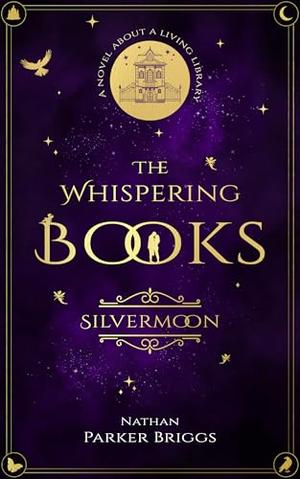 Silvermoon – The Whispering Books: A hidden prophecy and an enemy with a thousand faces. by Michael Hamannt