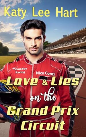 Love & Lies on the Grand Prix Circuit by Katy Lee Hart
