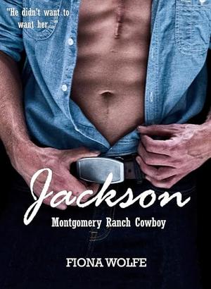 Jackson: Montgomery Ranch Cowboy by Fiona Wolfe