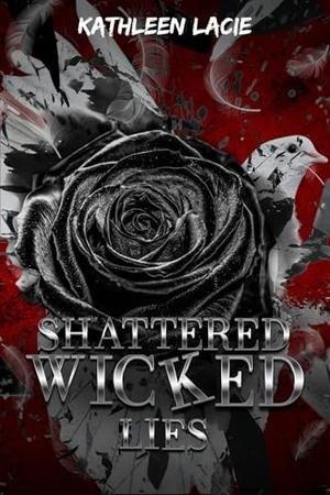Shattered Wicked Lies : Shattered Wicked by Åndrea Huston