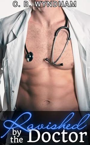 Ravished by the Doctor: Free Use In Public by C. B. Wyndham