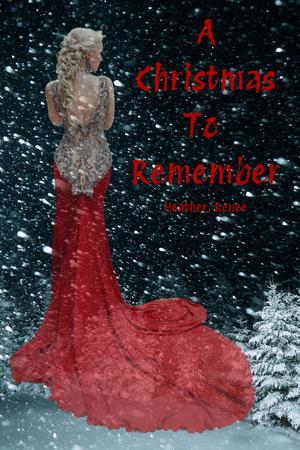 A Christmas To Remember by Heather. Renee