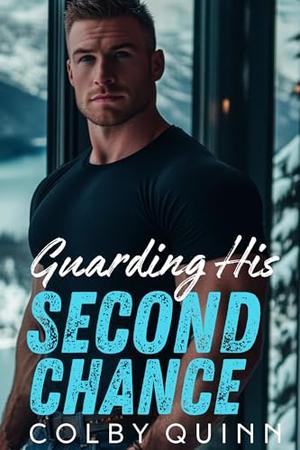 Guarding His Second Chance: A Small Town Brother's Best Friend Suspenseful Romance by Colby Quinn