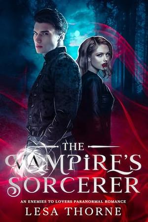 The Vampire's Sorcerer: An Enemies to Lovers Paranormal Romance by Lesa Thorne