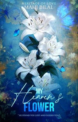 My Heaven's Flower by Mahi Bilal