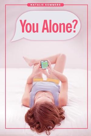 You Alone?: One Woman's True Story of Sensual Awakening by Natalie Sommers