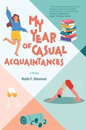 My Year of Casual Acquaintances by Ruth F. Stevens
