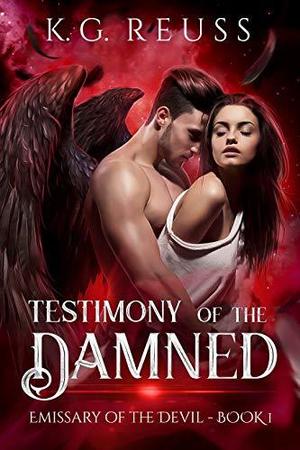 Testimony of the Damned by K.G. Reuss