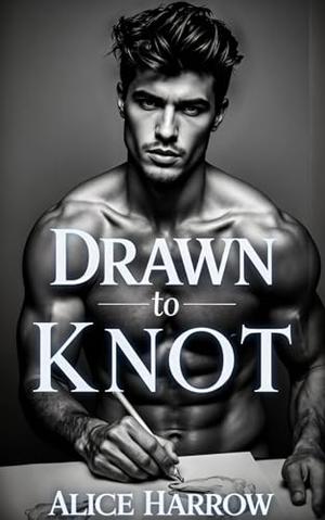 Drawn to Knot by Alice Harrow