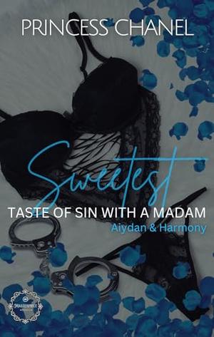 Sweetest Taste Of Sin With A Madam: Aiydan & Harmony by Princess Chanel