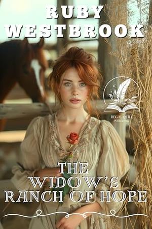 The Widow’s Ranch of Hope: A Historical Western Romance Novel by Ruby Westbrook
