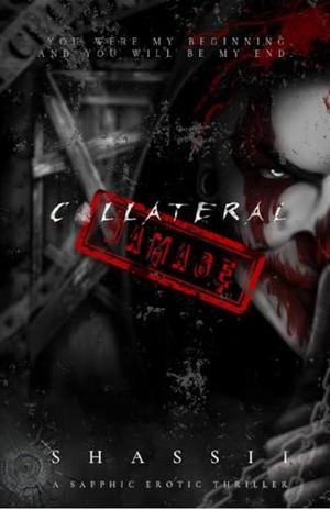 Collateral Damage: A Sapphic Erotic Thriller by Shassii