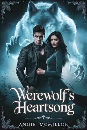 Werewolf’s Heartsong: A Steamy Alpha Werewolf Romance by Angie McMillon