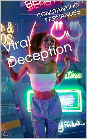 Viral Deception by CONSTANTINO FERNANDES