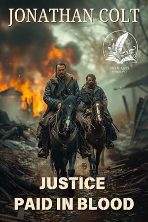 Justice Paid in Blood: A Historical Western Adventure Novel by Jonathan Colt