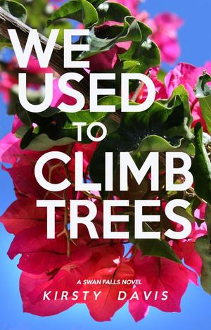We Used to Climb Trees (Swan Falls #1)