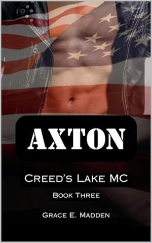Axton: Creed's Lake MC: Book Three by Grace E. Madden