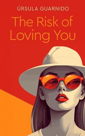 The Risk of Loving You: A Sapphic Age Gap Romance by Úrsula Guarnido