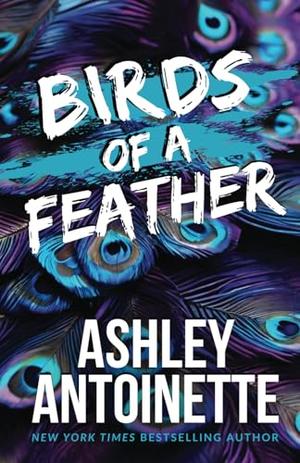 Birds of a Feather (Ashley Antoinette's Book Box Series by Antoinette