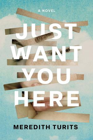 Just Want You Here by Meredith Turits