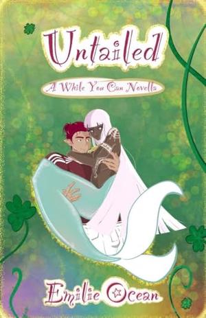 Untailed: A While You Can Novella by Emilie Ocean
