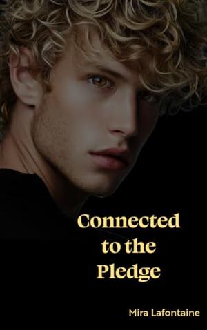 Connected to the Pledge by Mira Lafontaine
