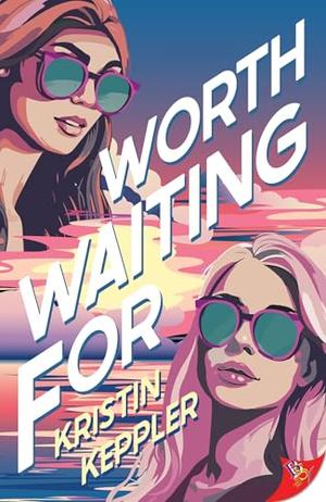 Worth Waiting For by Kristin Keppler