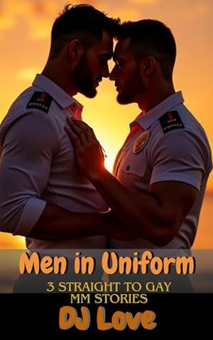 Men in Uniform: Straight to Gay MM Romance Bundle by D.J. Love