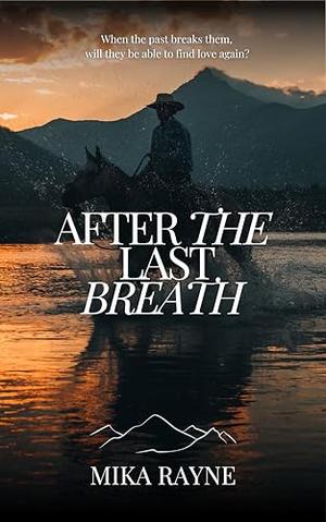 After the Last Breath by Mika Rayne