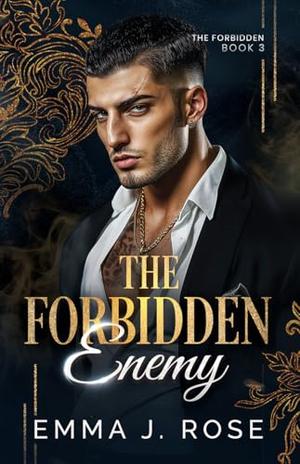The Forbidden Enemy: An Age Gap Forbidden Love Mafia Romance by Emma J. Rose