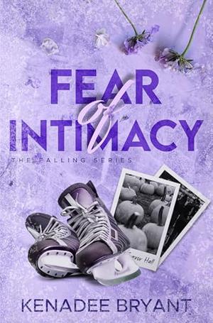 Fear of Intimacy by Kenadee Bryant