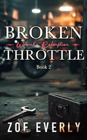 WRENCH'S REDEMPTION: A Grumpy x Sunshine MC Romance by Zoe Everly