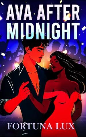 Ava After Midnight: A Steamy Bachelorette Romance with a Forbidden Twist by Fortuna Lux