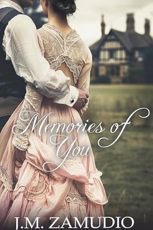 Memories of You by J.M. Zamudio