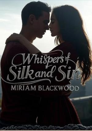Whispers of Silk and Sin: A Seductive Erotic Romance in Gothic Belfast by Miriam Blackwood