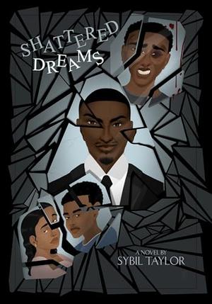 Shattered Dreams by Dr. Sybil Taylor