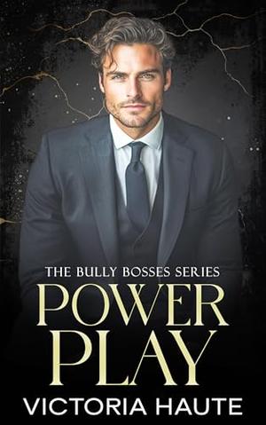 Power Play: A Dark Bully Romance by Victoria Haute