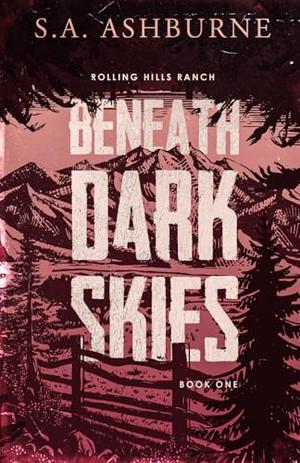 Beneath Dark Skies by S.A. Ashburne
