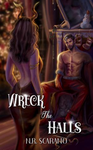 Wreck The Halls by N.R. Scarano