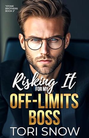 Risking It for my Off-Limits Boss: An Enemies to Lovers, Grumpy/Sunshine Intrigue by Tori Snow