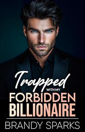 Trapped with My Forbidden Billionaire by Brandy Sparks