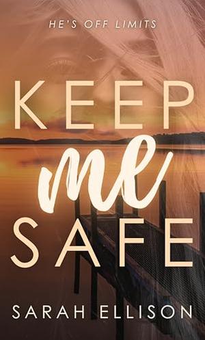 Keep Me Safe by Sarah Ellison