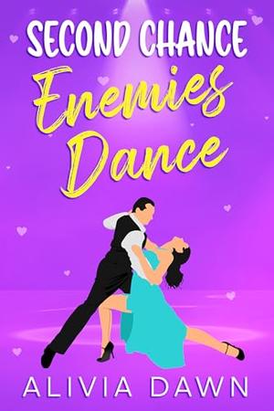 Second Chance Enemies Dance: Enemies to Lovers Sweet Romance by Alivia Dawn