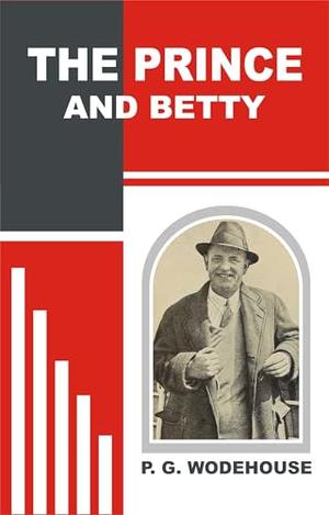 THE PRINCE AND BETTY by P. G. Wodehouse
