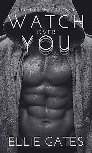 Watch Over You (Defying Gravity #2)