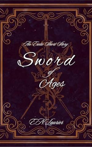 Sword of Ages: An Erotic Short Story by E.N. Laurier